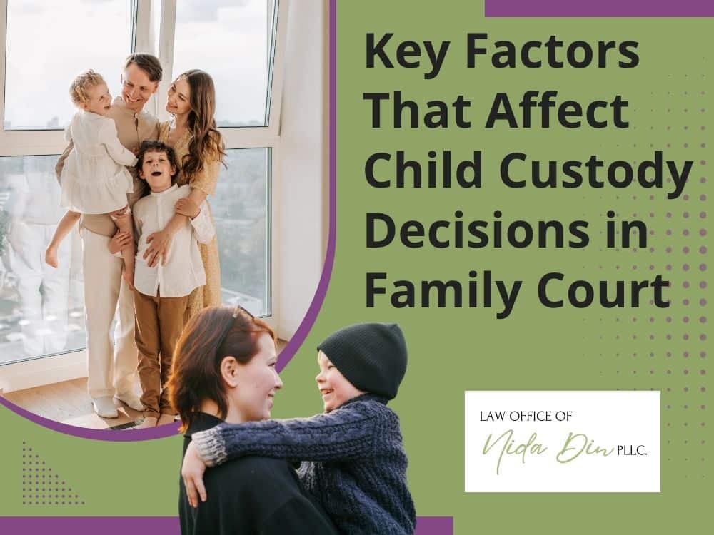 Child Custody Lawyer - Key Factors That Affect Child Custody Decisions in Family Court - Nida Din